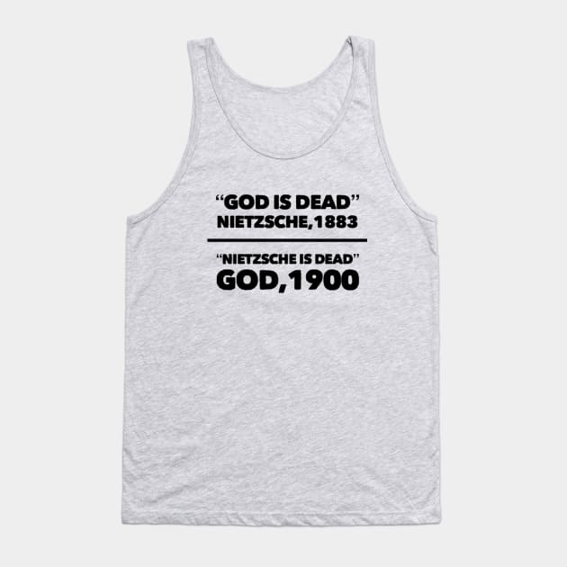 "God is dead" Nietzsche, 1883, "Nietzsche is dead" God, 1900, Funny meme black text Tank Top by Selah Shop